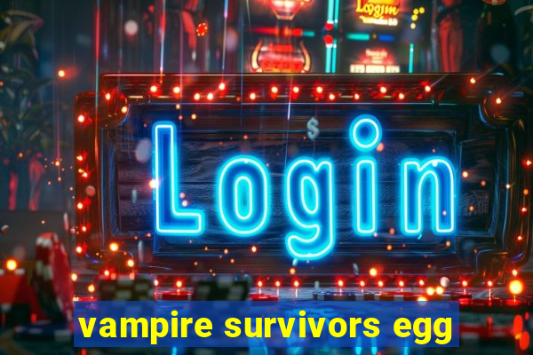 vampire survivors egg